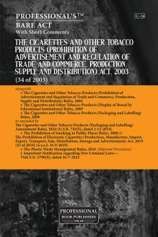 Cigarettes and Other Tobacco Products (Prohibition of Advertisement and Regulation of Trade and Commerce Production Supply and Distribution) Act 2003 Alongwith Rules