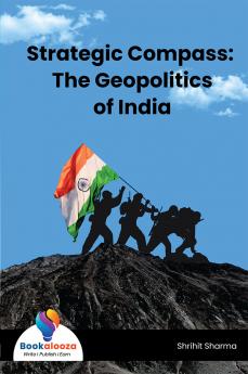 Strategic Compass: The Geopolitics of India