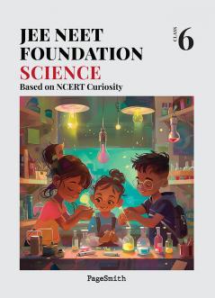 JEE NEET Foundation Class 6 Science Based on NCERT Curiosity | For JEE NTSE & Olympiad Exams