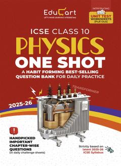 Educart ICSE Class 10 One-shot Question Bank 2026 Physics (strictly for 2025-26 boards)