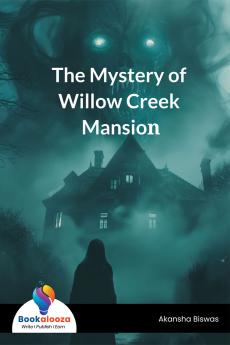 The Mystery of Willow Creek Mansion