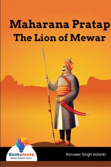 Maharana Pratap The Lion of Mewar