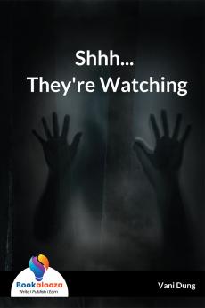 Shhh... They're Watching