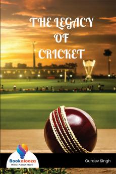 THE LEGACY OF CRICKET
