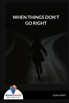 WHEN THINGS DON'T GO RIGHT