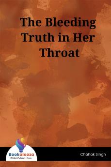 The Bleeding Truth in Her Throat
