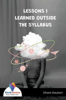 LESSONS I LEARNED OUTSIDE THE SYLLABUS