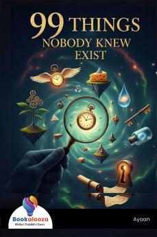99 Things Nobody Knew Exist