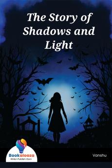 The Story of Shadows and Light
