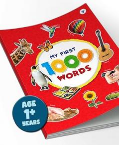 My First 1000 Words: Early Learning Words and Pictures Book for Kids Age 1+ Years | Alphabets Flowers Shapes Colours Animals Fruits Vegetables Body Parts Occupations Things and Objects Around us