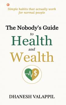 The Nobody's Guide to Health and Wealth