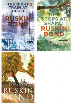 Ruskin Bond : Time Stops at Shamli Delhi is not Far and Night Train at Deoli