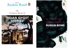 Ruskin Bond : Face in the Dark and other Haunting Stories and Penguin Book of Indian Ghost Stories