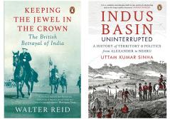 Indus Basin Uninterrupted: A History of Territory and Politics from Alexander to Nehru & Keeping Jewel in the Crown (PB) (Set of 2 books)