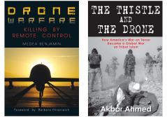 Combo of Drone Warfare : Killing By Remote Control and The Thistle And The Drone : How Americas War on Terror Became a Global War on Tribal Islam(Set of 2 Books)