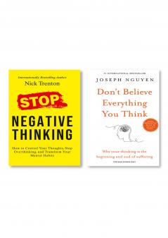 Don’t believe everything you think + Stop Negative Thinking: How to Control Your Thoughts Stop Overthinking and Transform Your Mental Habits