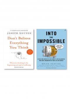 Don’t believe everything you think + Into the impossible