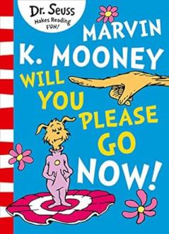 Marvin K. Mooney Will You Please Go Now!