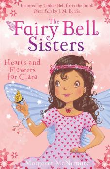 THE FAIRY BELL SISTERS: HEARTS AND FLOWERS FOR CLARA