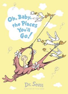 DR. SEUSS OH BABY THE PLACES YOU'LL GO]