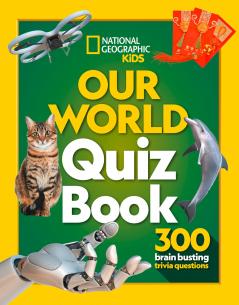 NG Kids  OUR WORLD QUIZ BOOK: 300 brain busting trivia ques