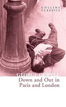 DOWN AND OUT IN PARIS AND LONDON  - COLLINS CLASSICS