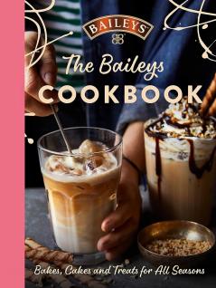 The Baileys Cookbook: Bakes | Cakes and Treats for All Seasons