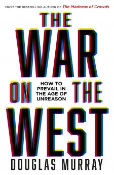 THE WAR ON THE WEST: How to Prevail in the Age of Unreason