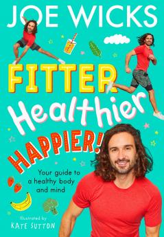FITTER HEALTHIER HAPPIER]: Your guide to a healthy body an