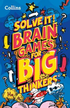 Solve it — BRAIN GAMES FOR BIG THINKERS
