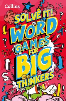 Solve it — WORD GAMES FOR BIG THINKERS