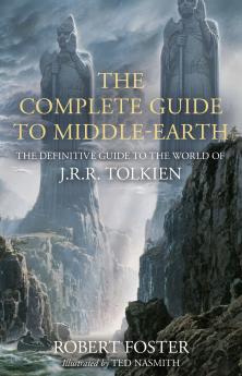 THE COMPLETE GUIDE TO MIDDLE-EARTH: The Definitive Guide to