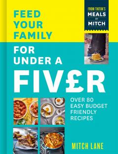 FEED YOUR FAMILY FOR UNDER A FIVER: Over 80 budget-friendly