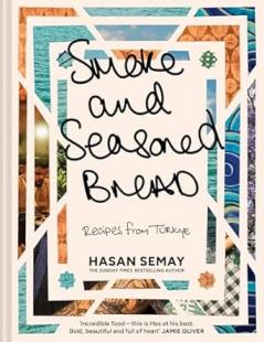 SMOKE AND SEASONED BREAD: RECIPES FROM TüRKIYE âNOT-US NOT-