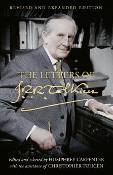 THE LETTERS OF J. R. R. TOLKIEN: Revised and Expanded editio
