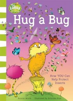 (Dr. Seuss) Hug A Bug: How YOU Can Help Protect Insects