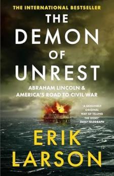 THE DEMON OF UNREST: Abraham Lincoln & America’s Road to Civ