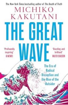 THE GREAT WAVE: The Era of Radical Disruption and the Rise o
