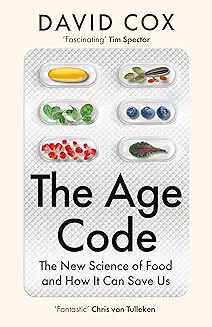 THE AGE CODEThe New Science of Food and How It Can Save Us