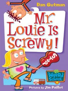 My Weird School #20: Mr. Louie Is Screwy!: A Valentine's Day Book For Kids