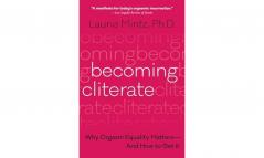 Becoming Cliterate: Why Orgasm Equality Matters--And How to Get It