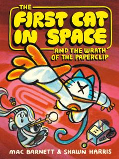 FIRST CAT IN SPACE AND THE WRATH OF THE PAPERCLIP THE