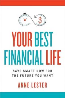 YOUR BEST FINANCIAL LIFE - Save Smart Now for the Future You