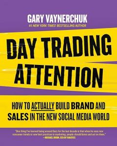 DAY TRADING ATTENTION - How to Actually Build Brand and Sales in the New Social Media World