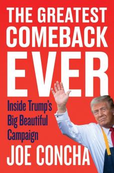 The Greatest Comeback Ever : Inside Trump's Big Beautiful Campaign