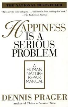 Happiness is a Serious Problem : A Human Nature Repair Manual