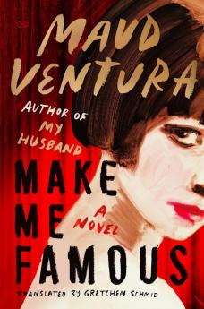 Make Me Famous : A Novel
