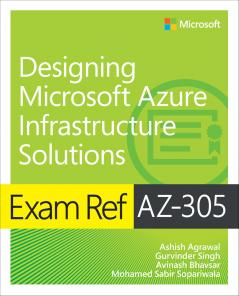 Exam Ref Az-305 Designing Microsoft Azure Infrastructure Solutions