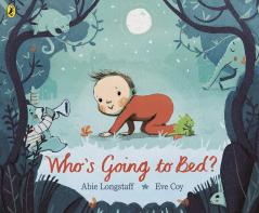 Whoâ€™s Going to Bed? [Paperback] Abie Longstaff and Eve Coy