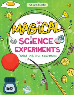 MAGICAL SCIENCE EXPERIMENTS (FUN WITH SCIENCE)